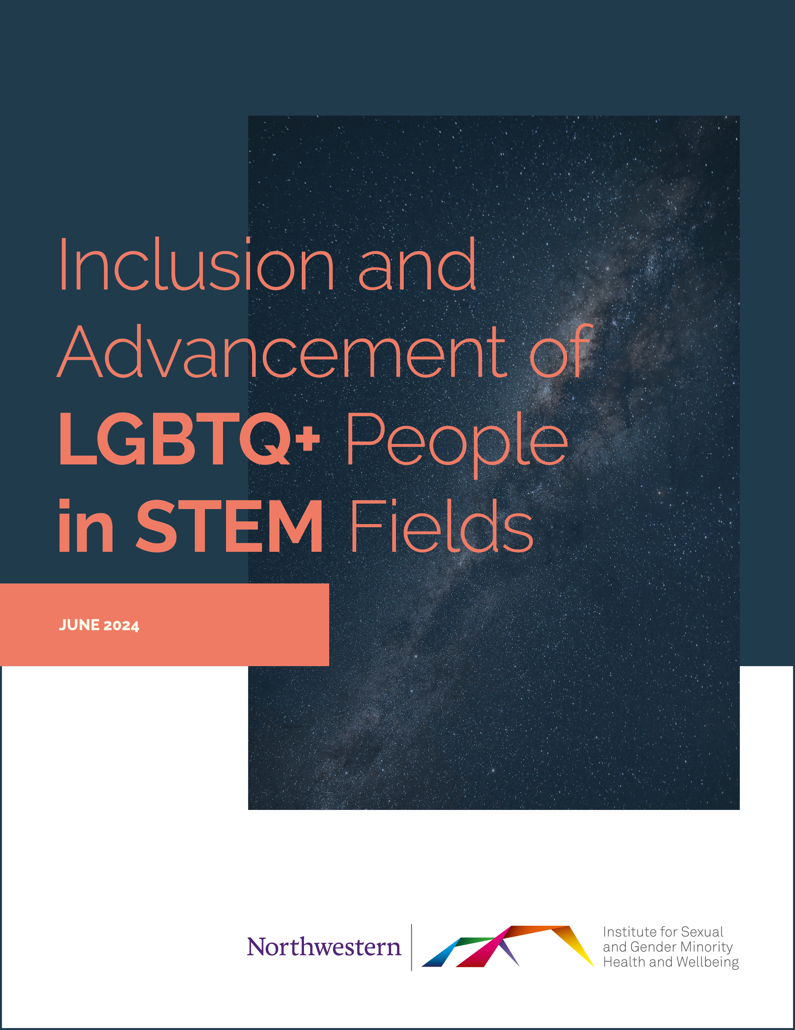 Inclusion and Advancement of LGBTQ+ People in STEM Fields. June 2024. Northwestern Institute for Sexual and Gender Minority Health and Wellbeing.