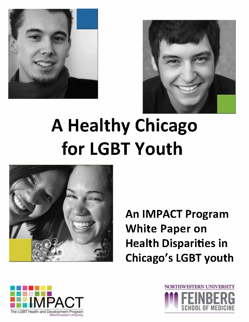 A Healthy Chicago for LGBT Youth. An IMPACT Program White PAper on Health Disparities in Chicago's LGBT Youth.